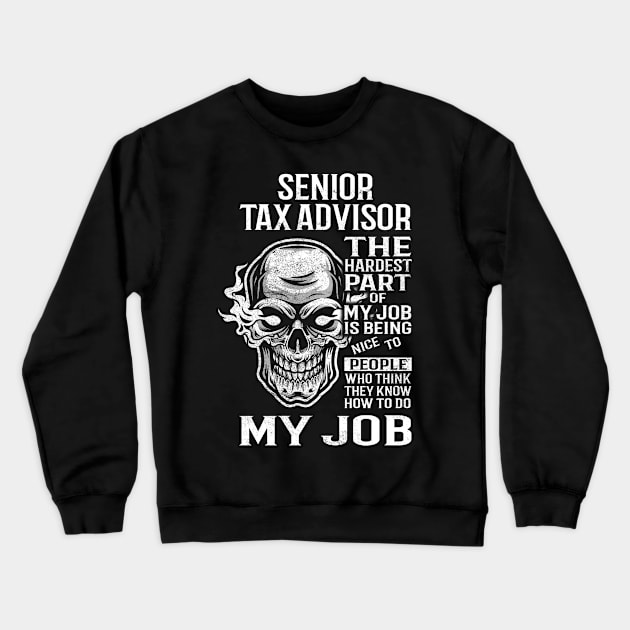 Senior Tax Advisor T Shirt - The Hardest Part Gift Item Tee Crewneck Sweatshirt by candicekeely6155